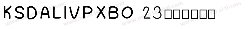 KSDALIVPXBO 23字体转换